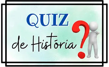 QUIZ DE HISTÓRIA - CIVILIZAÇÕES HUMANAS