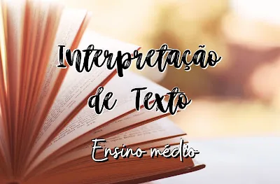 Interpretação de texto ensino médio