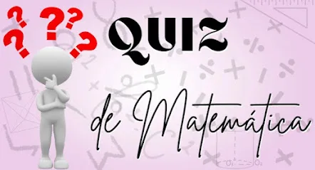 Quiz de matemática 4º ano e 5º ano