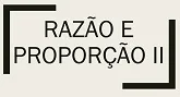 Questões de Concurso de Matemática sobre Razão e Proporção com gabarito (II)