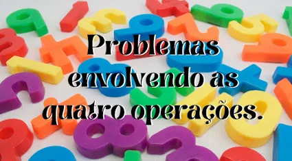 Problemas envolvendo as quatro operações.