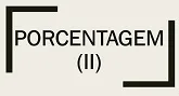 Questões de Concurso de Matemática sobre Porcentagem com Gabarito (II)