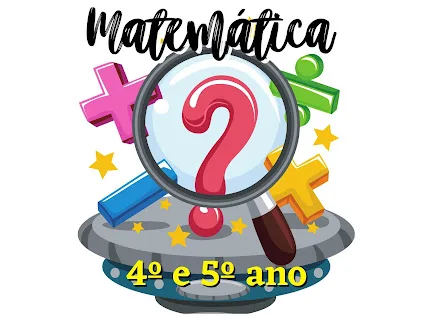 Atividades de matemática 4° e 5° ano