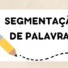 Atividade segmentação de palavras para 2º ano