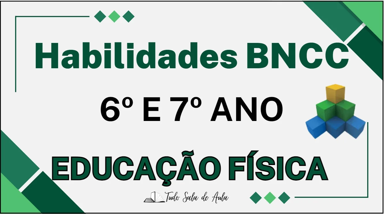 Habilidades da BNCC de Educação Física do 6° e 7° ano do ensino fundamental