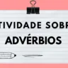 Atividade sobre Advérbios para o 5º ano com Gabarito