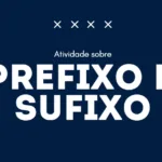 Atividade sobre Prefixo e Sufixo com Gabarito