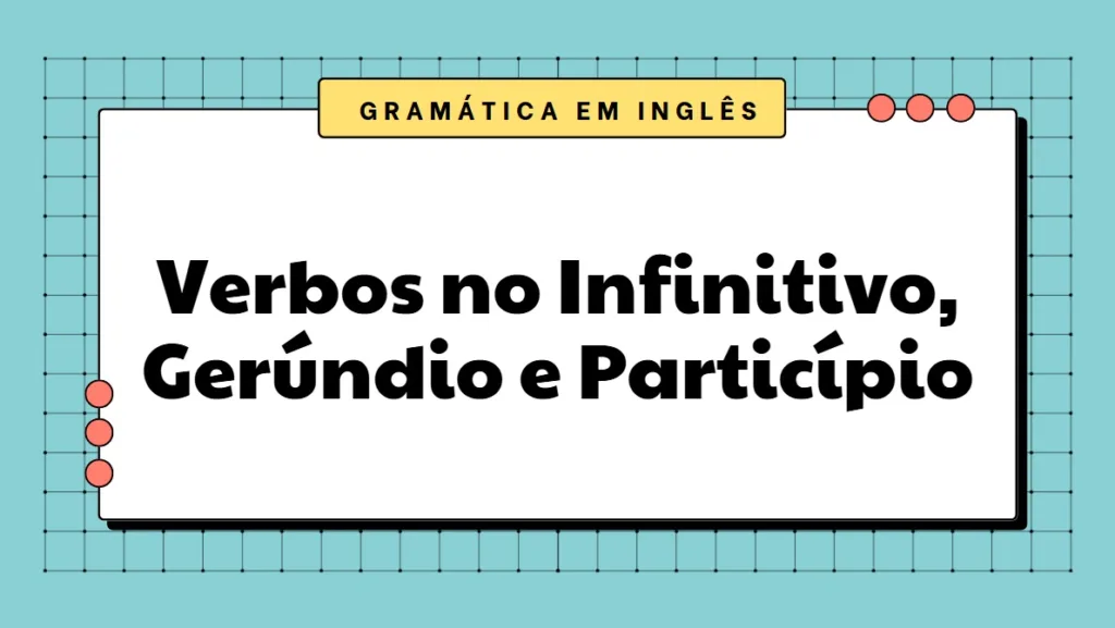 Atividade inglês verbos no infinitivo gerúndio e particípio