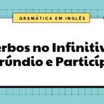 Atividade de Inglês sobre Verbos no Infinitivo, Gerúndio e Particípio