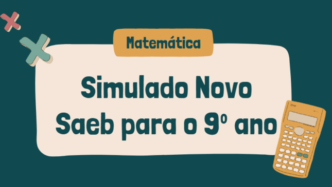 Novo Saeb: Simulado de Matemática para Alunos do 9º Ano