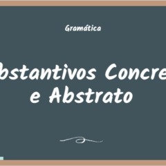 Atividade de Substantivos Concreto e Abstrato para o 5º ano