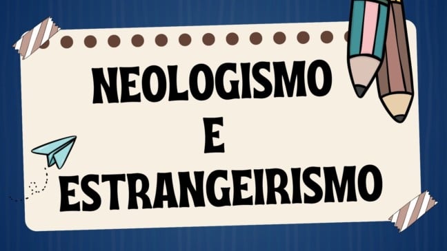Atividade sobre Neologismo e Estrangeirismo para o 9º ano