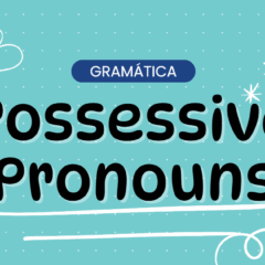 Pronomes Possessivos em Ingl&ecirc;s - Atividade com Gabarito