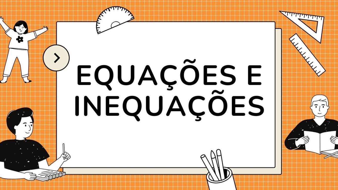 Problemas com Equações e Inequações - 8º e 9º ano