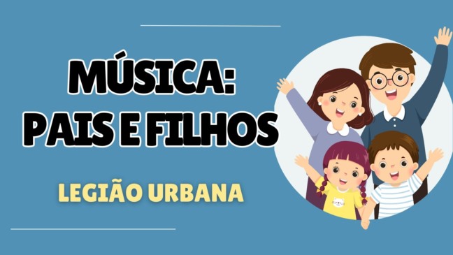 Música Pais e Filhos: Atividade de Interpretação e Reflexão - 8º e 9º Ano