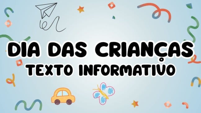 Atividade com Texto Informativo sobre o Dia da Criança - 5º e 6º ano