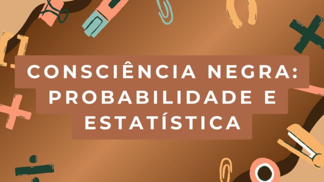 Consciência Negra: Atividade de Probabilidade e Estatística - 8º e 9º ano