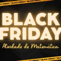 Atividade de Matemática sobre a Black Friday - 8º e 9º ano