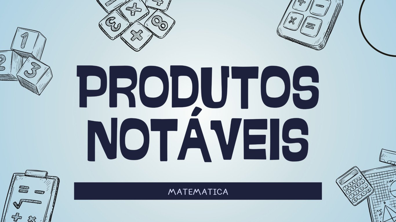 Exercícios de Produtos Notáveis - 8º e 9º ano