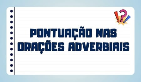 Atividade sobre Pontuação nas Orações Adverbiais - 8º e 9º ano Atividade sobre Pontuação nas Orações Adverbiais - 8º e 9º ano