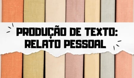 Produção de Texto: Relato Pessoal - 6º ano Produção de Texto: Relato Pessoal - 6º ano